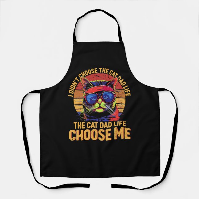 I Didnt Choose The Cat Dad Life The Cat Dad Life C Apron (Front)