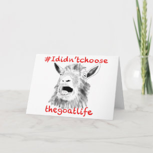 I Didn't Choose the Goat Life Funny Animal Art Card