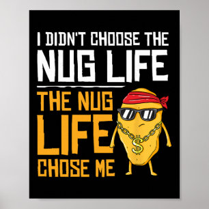 I Didn't Choose The Nug Life The Nug Life Chose Me Poster