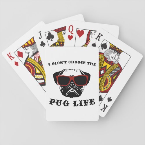 I Didnt Choose The Pug Life Cool Dog Playing Cards