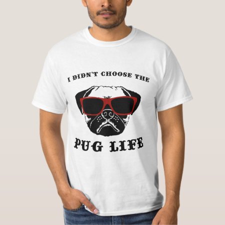 I Didn't Choose The Pug Life Cool Dog T-shirt