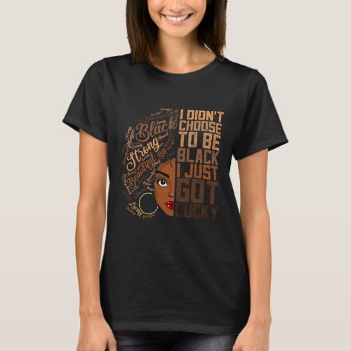 I Didnt Choose To Be Black African American Loc   T_Shirt