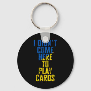 I Didn't Come Here To Play Cards Zelenskyy Ukraine Keychain