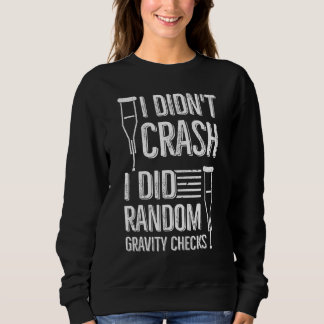 I Didn't Crash I Did Random Gravity Checks Broke Sweatshirt