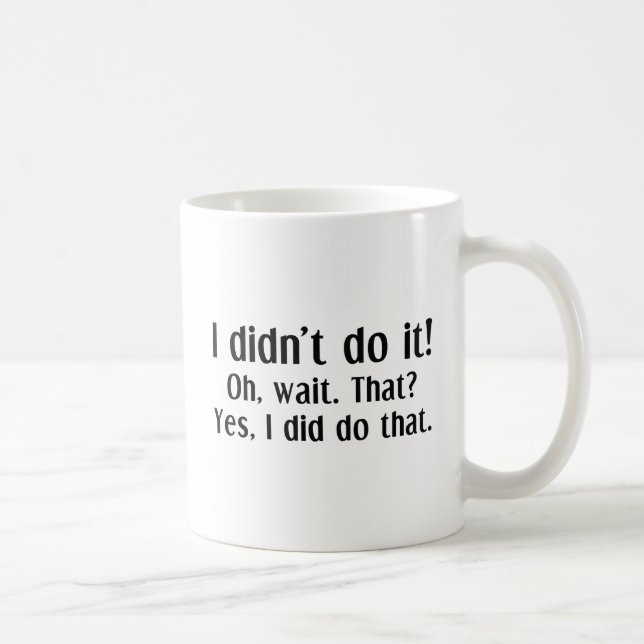 I Didn't Do It Coffee Mug (Right)