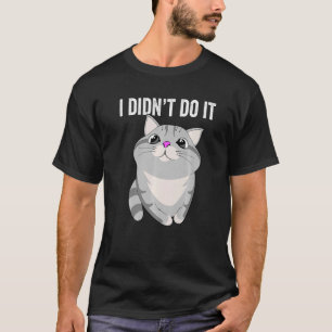 I DIDN'T DO IT FUNNY CUTE CAT KITTY FAMILY PET TRO T-Shirt