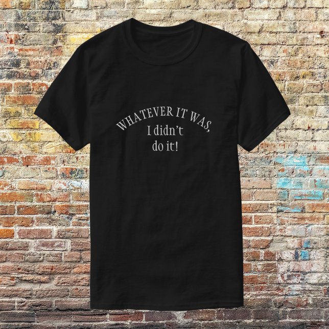 I Didn't Do It Funny T-Shirt (Creator Uploaded)