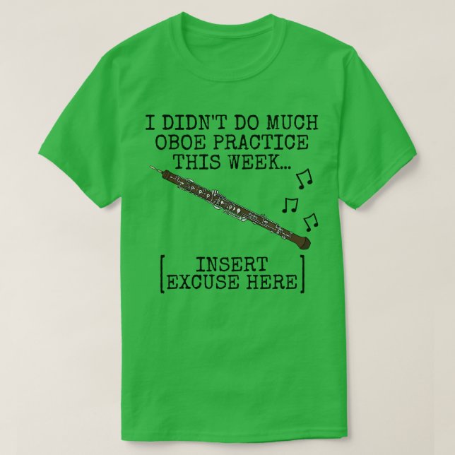 I Didnt Do Much Oboe Practice Oboist Woodwind Musi T-Shirt (Design Front)
