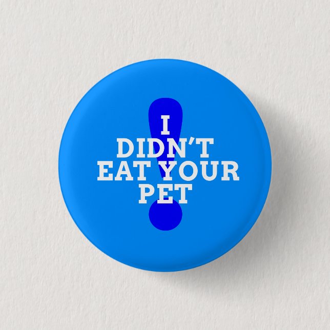 I didn't eat your pet (blue) button (Front)
