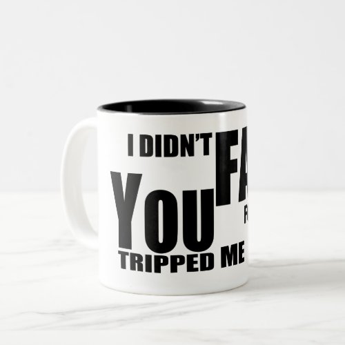 I Didnt Fall For You You Tripped Me Funny Two_Tone Coffee Mug