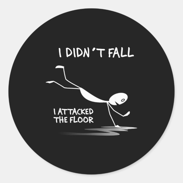 I Didn't Fall I Attacked The Floor Trip Clumsy Fun Classic Round Sticker (Front)