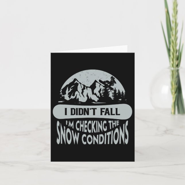 I Didn't Fall I'm Checking The Snow Conditions Sno Card (Front)