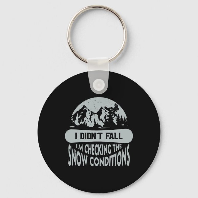 I Didn't Fall I'm Checking The Snow Conditions Sno Keychain (Front)