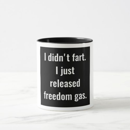 I Didnt Fart I Just Released Freedom Gas Mug