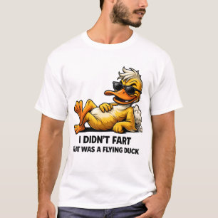 I didn't fart it was a flying duck funny duck  T-Shirt
