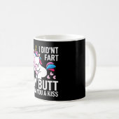 I Didn't Fart My Butt Blew Kiss Funny Unicorn Gift Coffee Mug (Front Right)
