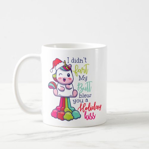 I Didnt Fart My Butt Blew You A Holiday Kiss Coffee Mug