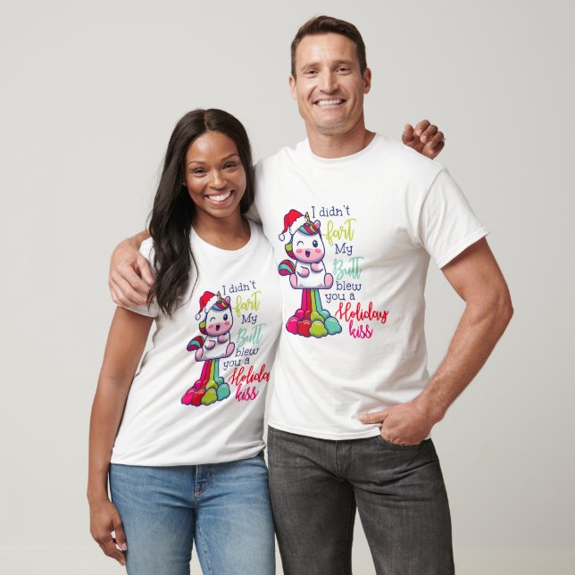 I Didn't Fart My Butt Blew You A Holiday Kiss T-Shirt (Unisex)