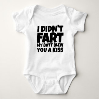 I Didn't Fart  My Butt Blew You A Kiss Baby Bodysuit