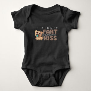 I Didn't Fart My Butt Blew You a Kiss Funny PUG Baby Bodysuit