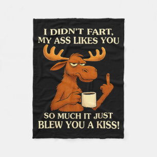 I Didn't Fart My Likes You So Much It Just Blew Yo Fleece Blanket