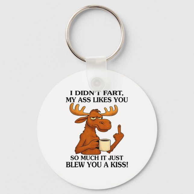 I Didn't Fart My Likes You So Much It Just Blew Yo Keychain (Front)