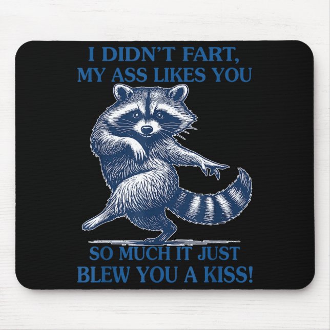 I Didn't Fart My Likes You So Much It Just Blew Yo Mouse Pad (Front)