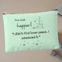 I didn't find inner peace. I scheduled it."