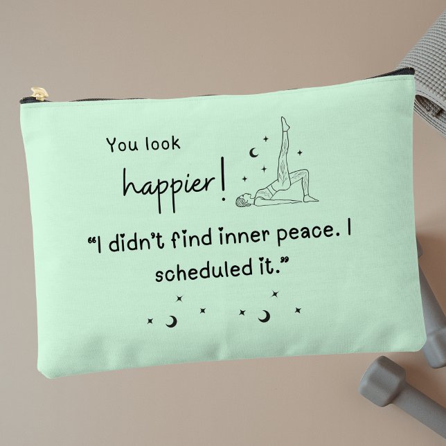 I didn't find inner peace. I scheduled it."  Accessory Pouch (You look happier! "I didn't find inner peace, I scheduled it" accessory pouch.)