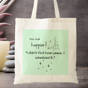 I didn't find inner peace. I scheduled it." Tote Bag