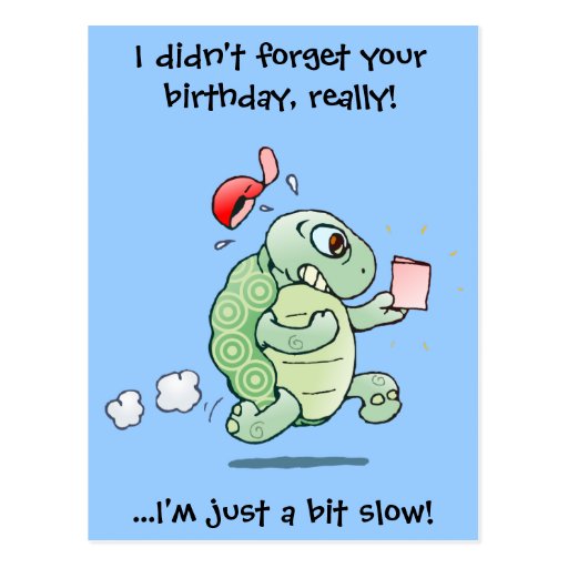 I didn't forget your birthday, really! postcard | Zazzle