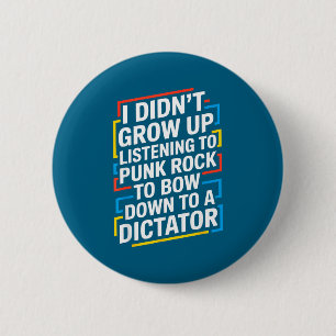 I didn't grow up listening punk rock bow down button