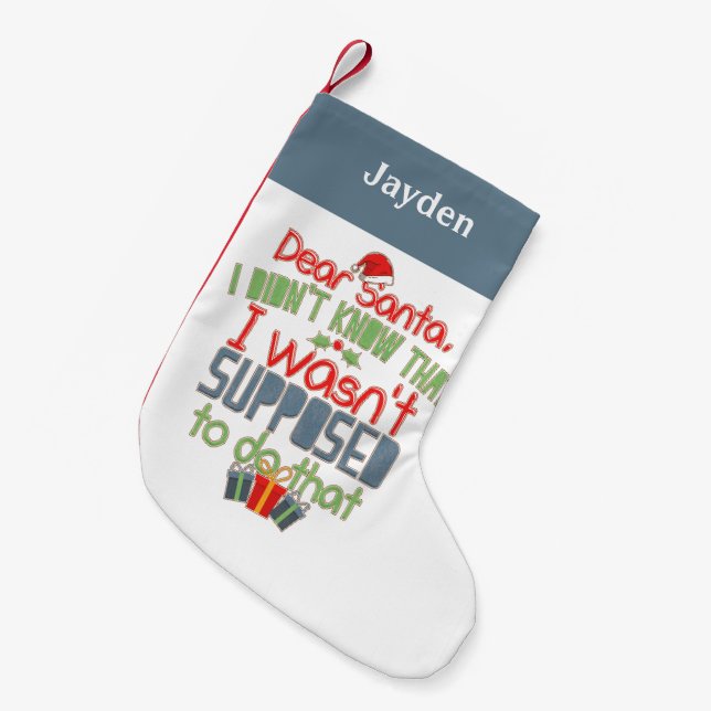 I Didn't Know Funny Christmas Personalized Small Christmas Stocking (Front (Hanging))