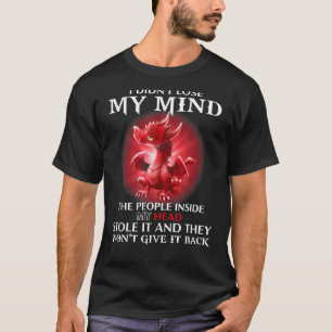 I Didn't Lose My Mind The People Inside My Head St T-Shirt