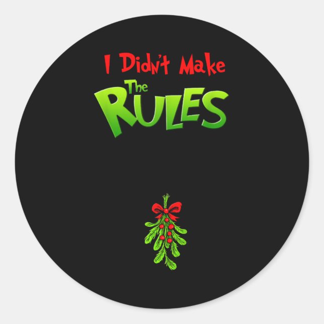 I Didn't Make The Rules - Naughty Christmas Holida Classic Round Sticker (Front)