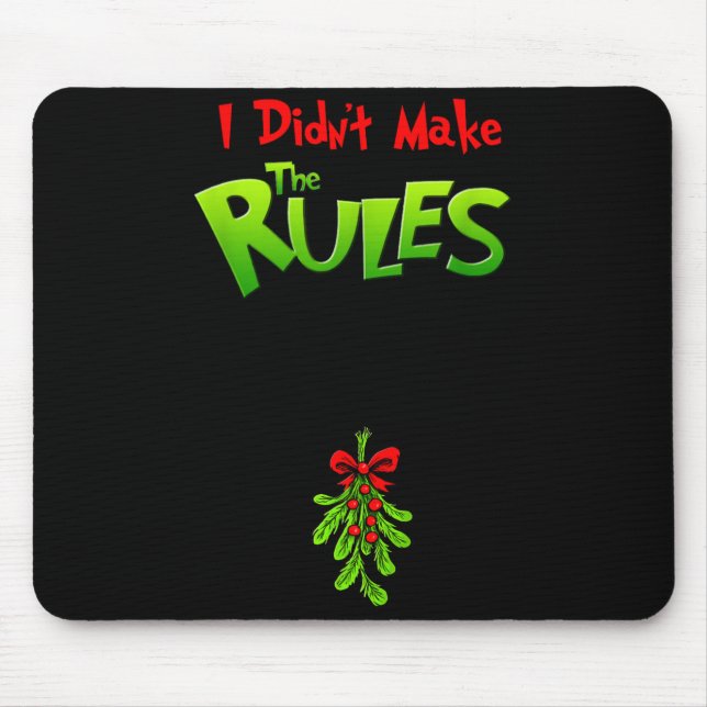 I Didn't Make The Rules - Naughty Christmas Holida Mouse Pad (Front)