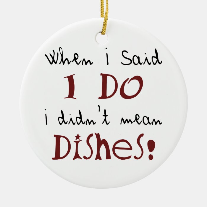 I didn't mean dishes christmas tree ornament