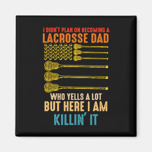 I Didn't Plan On Becoming A Lacrosse Dad Lacrosse Magnet