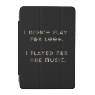 I didn't play for loot. iPad mini cover