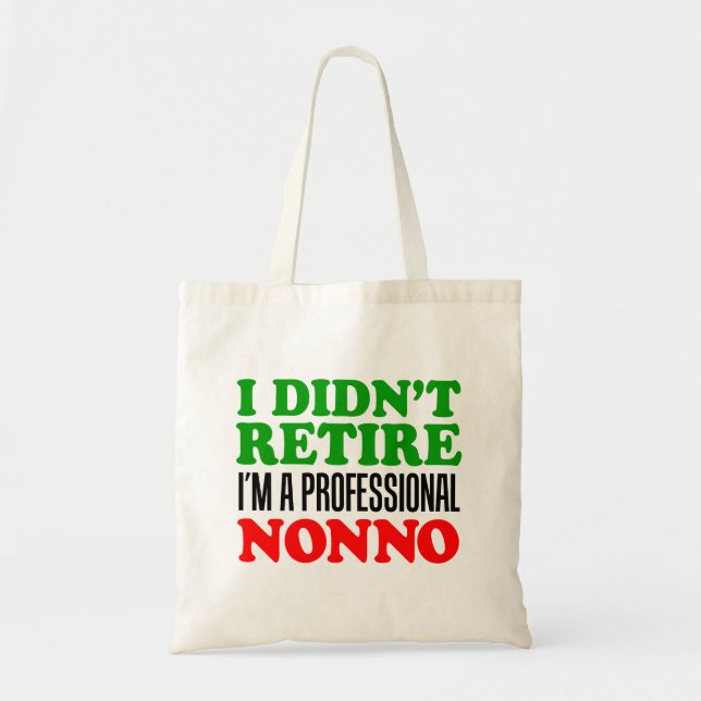 I Didn't Retire I'm Professional Nonno Tote Bag (Front)
