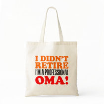 I Didn't Retire Professional Oma Tote Bag I Didn't Retire Professional Oma Tote Bag