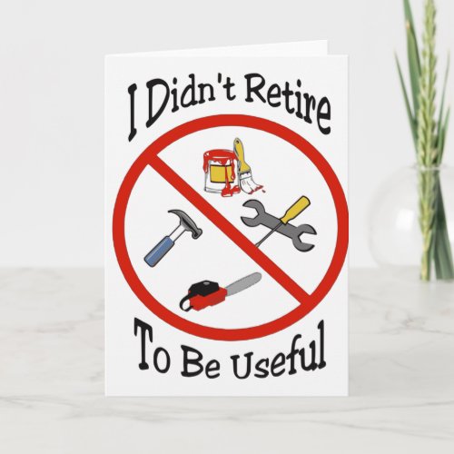I didnt retire to be useful card