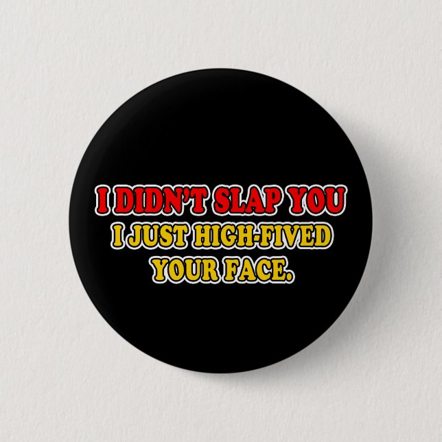 I Didn't Slap You Button (Front)