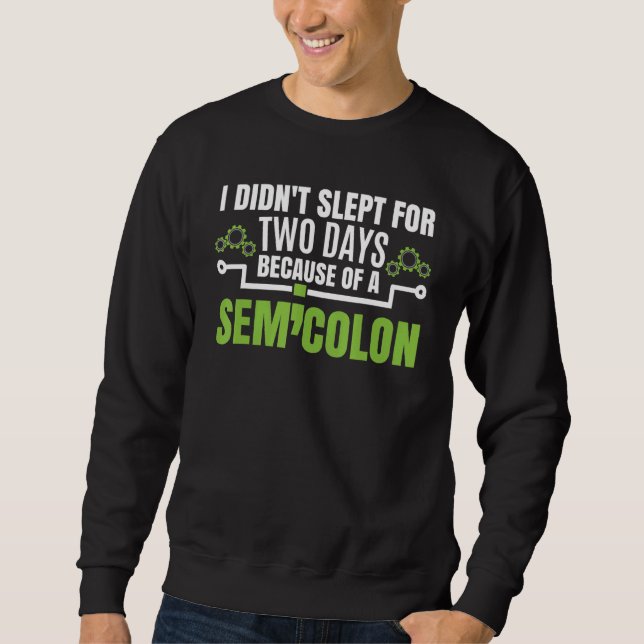 I Didn't Slept Because Of A Semicolon    Programme Sweatshirt (Front)