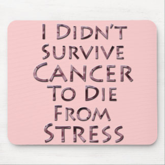 I Didn't Survive Cancer To Die Pink Stress Mouse Pad