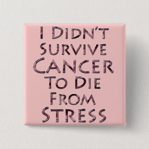 I Didn't Survive Cancer To Die Pink Stress Pinback Button