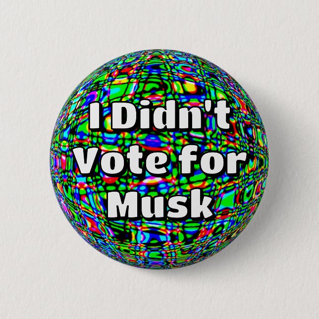 I Didn't Vote for Musk  Button (Front)