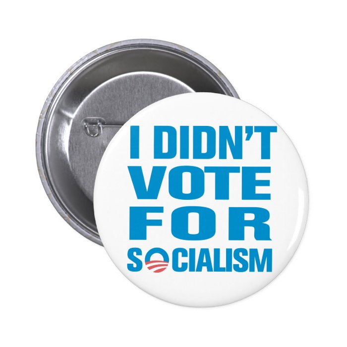I Didn't Vote For Socialism Buttons