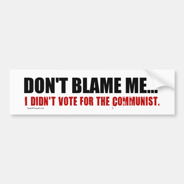 I Didn't Vote For The Communist Bumper Sticker (Front)