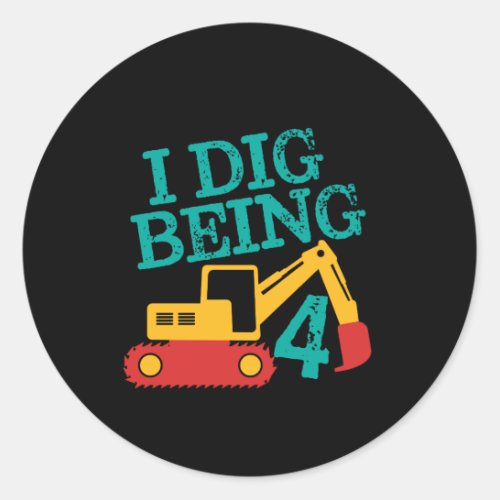 I Dig Being 4 Excavator Birthday Boy Turning Four Classic Round Sticker